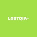 A green box with text that reads: LGBTQIA+.