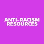 A purple box with text that reads: anti-racism resources