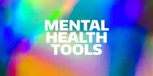 Text that reads: mental health tools is in a rectangle overlaid against a rainbow-colored background.