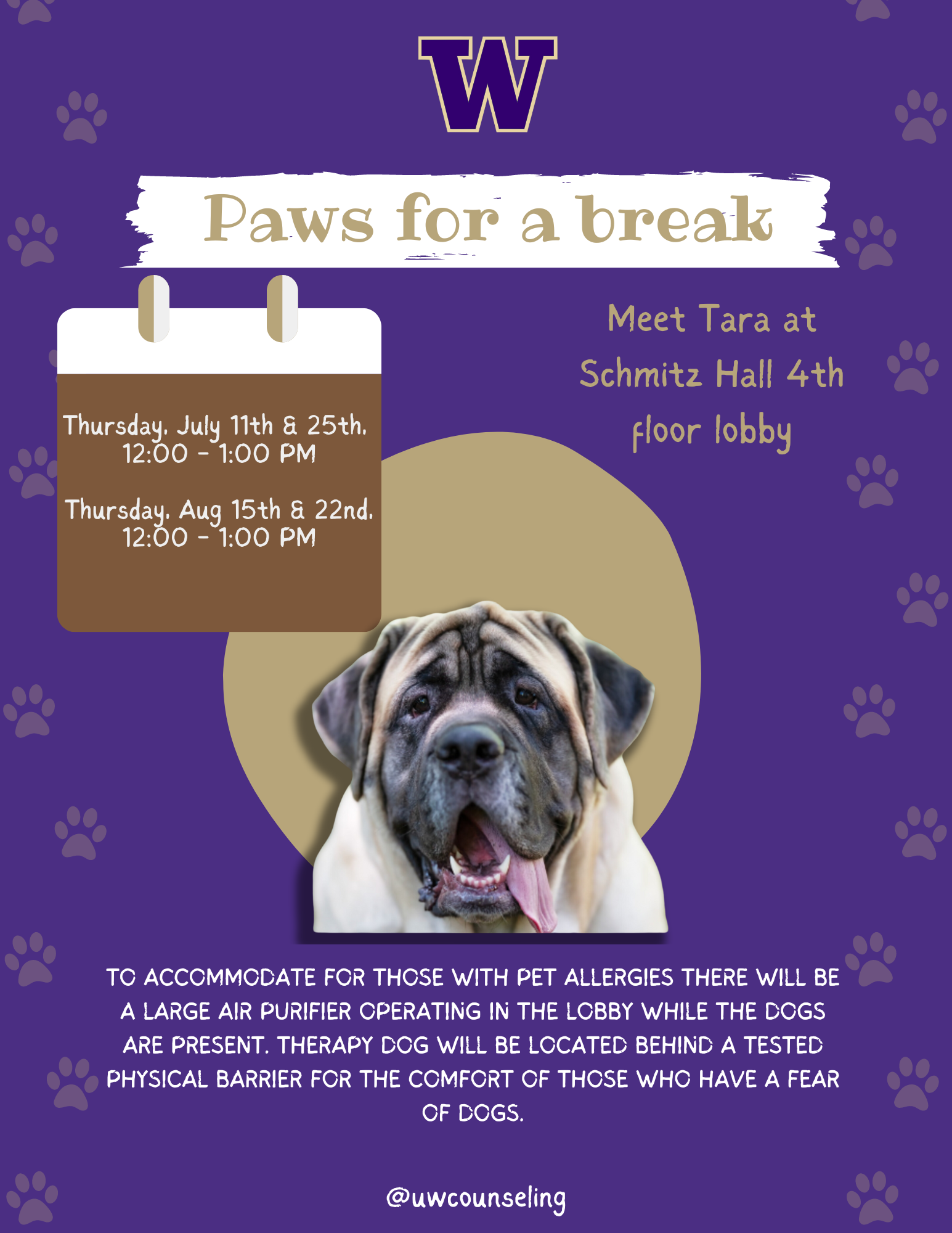 Paws for a break Location: Schmitz Hall, 4th floor lobby (An image of a dog "Tara" showcasing the dates and timings: July: 11th and 25th, 12:00 pm - 1:00 pm. August: 15th and 22nd, 12:00 pm - 1:00 pm)