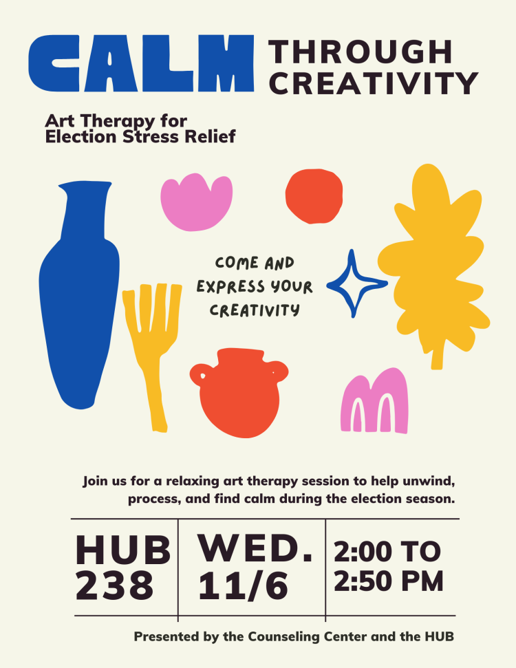 Flyer with details on Calm- through creativity. Art therapy on 11/6 from 2:00 to 2:50PM in HUB 238